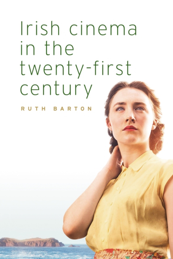 Irish cinema in the twenty-first century (e-bog) af Barton, Ruth