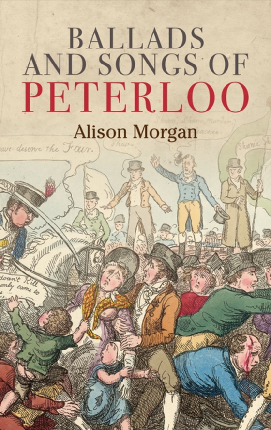 Ballads and songs of Peterloo (e-bog) af Morgan, Alison