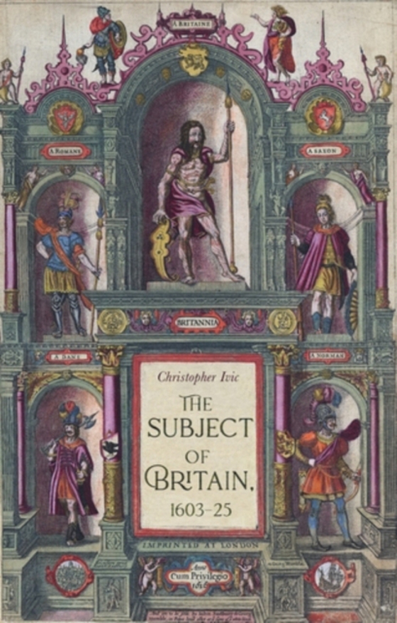 subject of Britain, 1603-25 (e-bog) af Ivic, Christopher