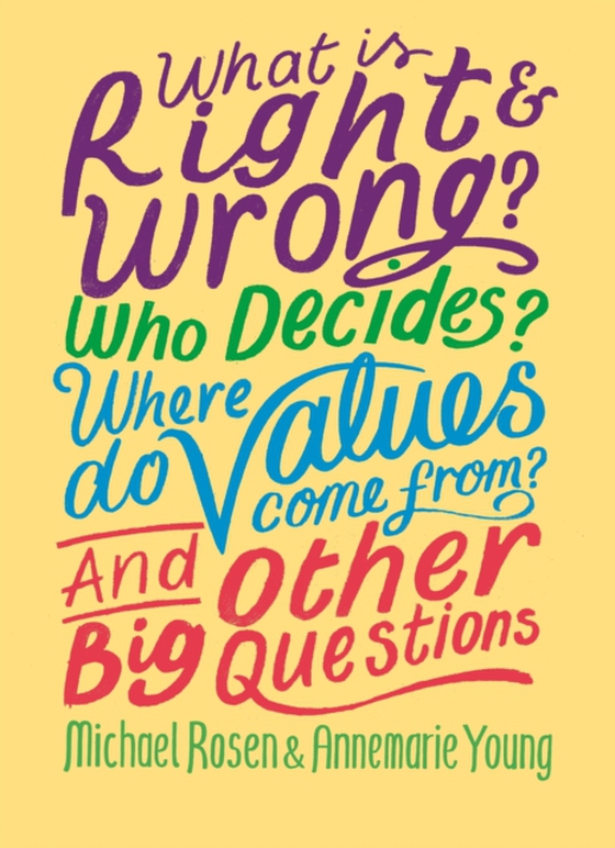 What is Right and Wrong? Who Decides? Where Do Values Come From? And Other Big Questions (e-bog) af Young, Annemarie