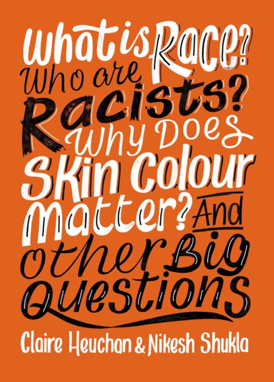 What is Race? Who are Racists? Why Does Skin Colour Matter? And Other Big Questions (e-bog) af Heuchan, Claire