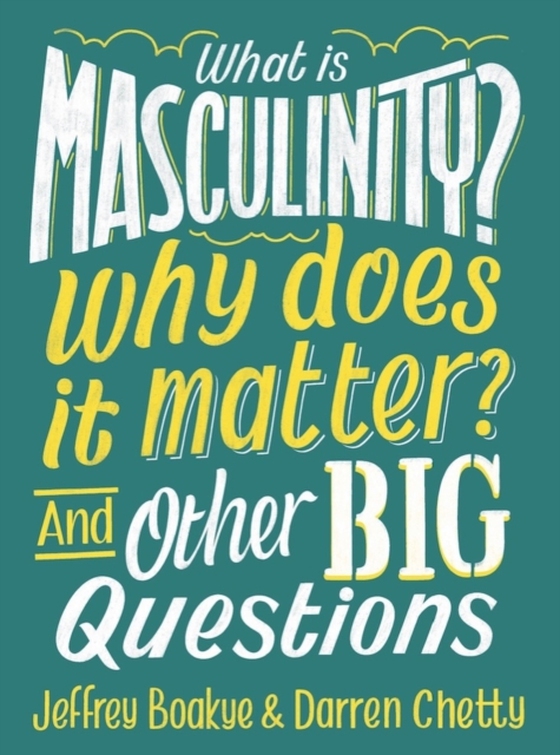 What is Masculinity? Why Does it Matter? And Other Big Questions (e-bog) af Chetty, Darren