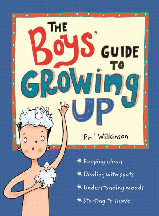 Boys' Guide to Growing Up: the best-selling puberty guide for boys (e-bog) af Wilkinson, Phil