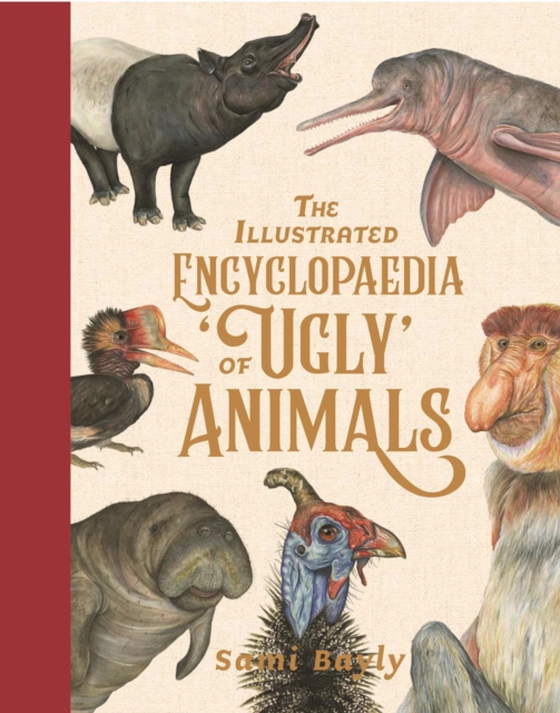 Illustrated Encyclopaedia of 'Ugly' Animals (e-bog) af Bayly, Sami