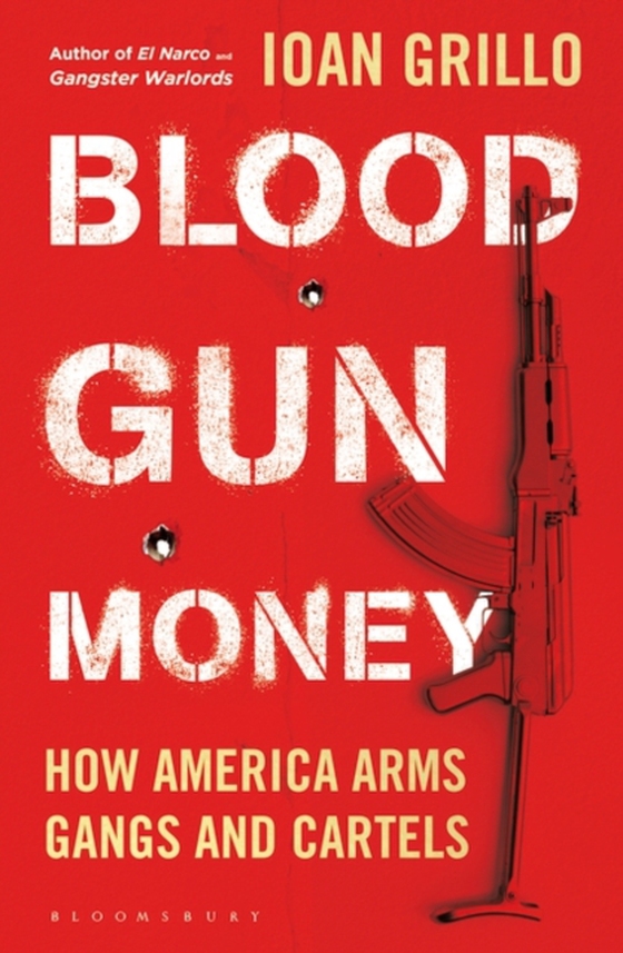 Blood Gun Money (e-bog) af Ioan Grillo, Grillo