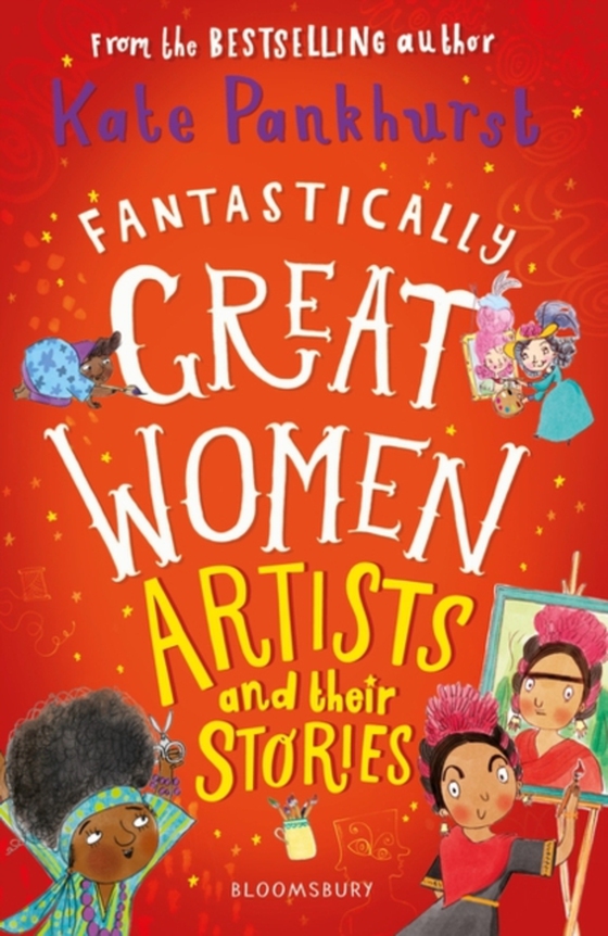 Fantastically Great Women Artists and Their Stories (e-bog) af Kate Pankhurst, Pankhurst