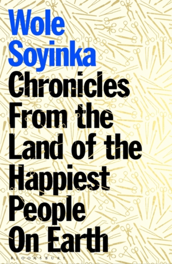 Chronicles from the Land of the Happiest People on Earth (e-bog) af Wole Soyinka, Soyinka
