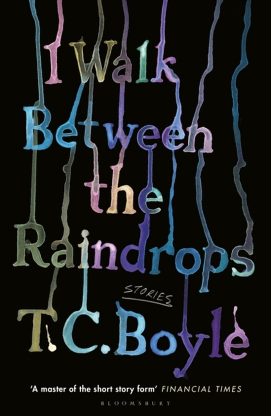 I Walk Between the Raindrops (e-bog) af T. C. Boyle, Boyle