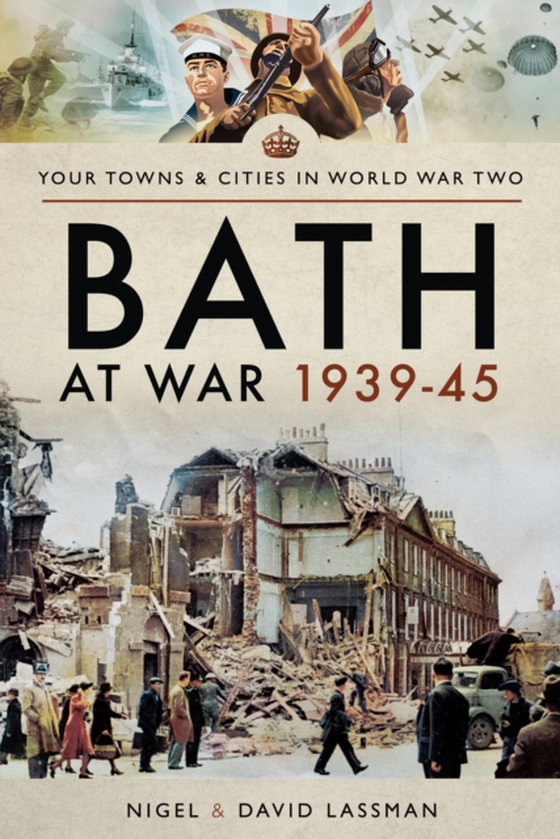 Bath at War, 1939-45 (e-bog) af Lassman, Nigel