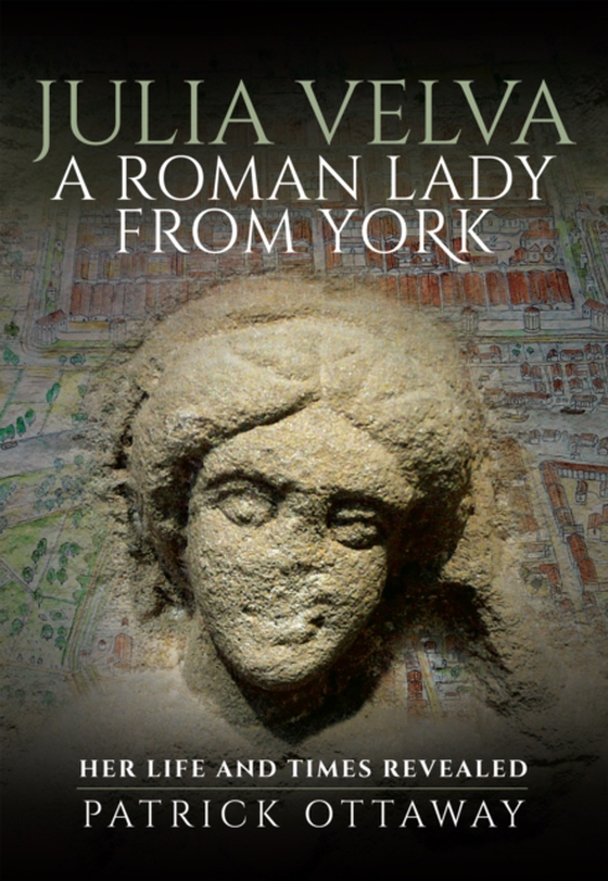 Julia Velva, A Roman Lady from York (e-bog) af Patrick Ottaway, Ottaway