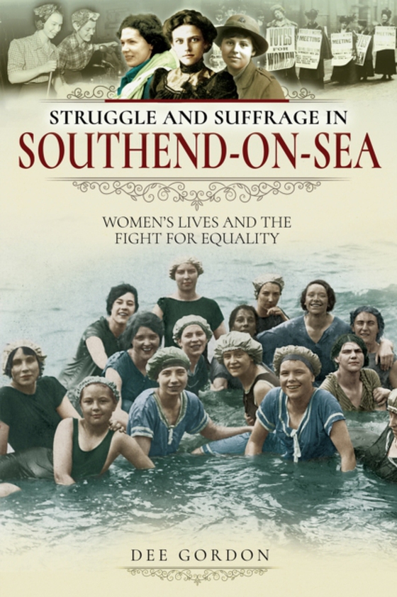 Struggle and Suffrage in Southend-on-Sea (e-bog) af Gordon, Dee