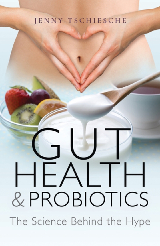 Gut Health & Probiotics (e-bog) af Tschiesche, Jenny