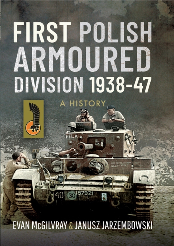 First Polish Armoured Division 1938-47 (e-bog) af Jarzembowski, Janusz