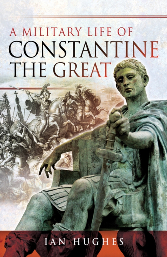 Military Life of Constantine the Great (e-bog) af Hughes, Ian