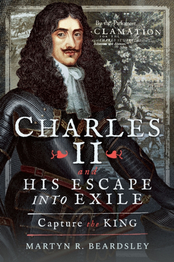 Charles II and his Escape into Exile (e-bog) af Beardsley, Martyn R.