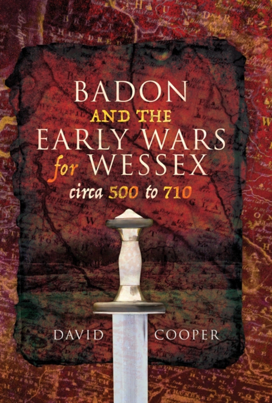 Badon and the Early Wars for Wessex, circa 500 to 710 (e-bog) af Cooper, David