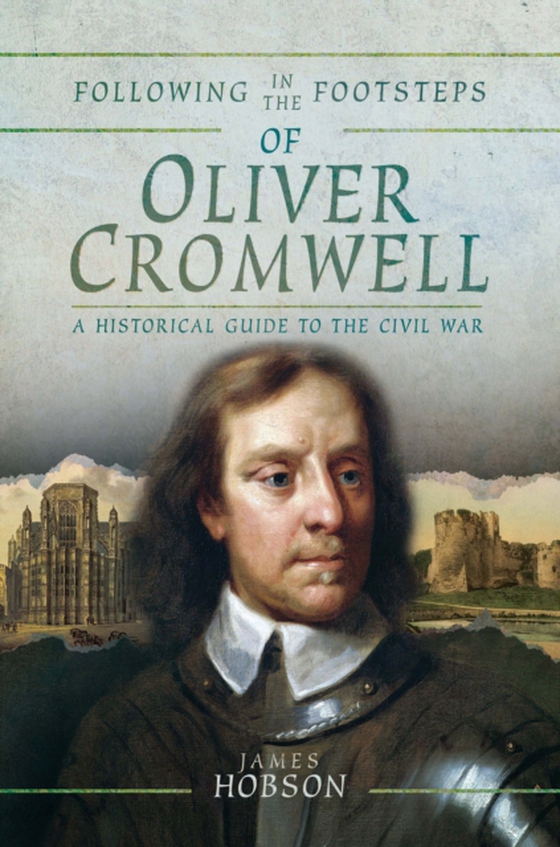 Following in the Footsteps of Oliver Cromwell