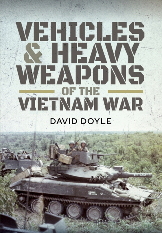 Vehicles & Heavy Weapons of the Vietnam War (e-bog) af Doyle, David