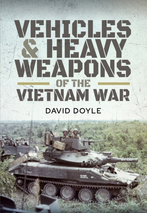 Vehicles and Heavy Weapons of the Vietnam War (e-bog) af David Doyle, Doyle