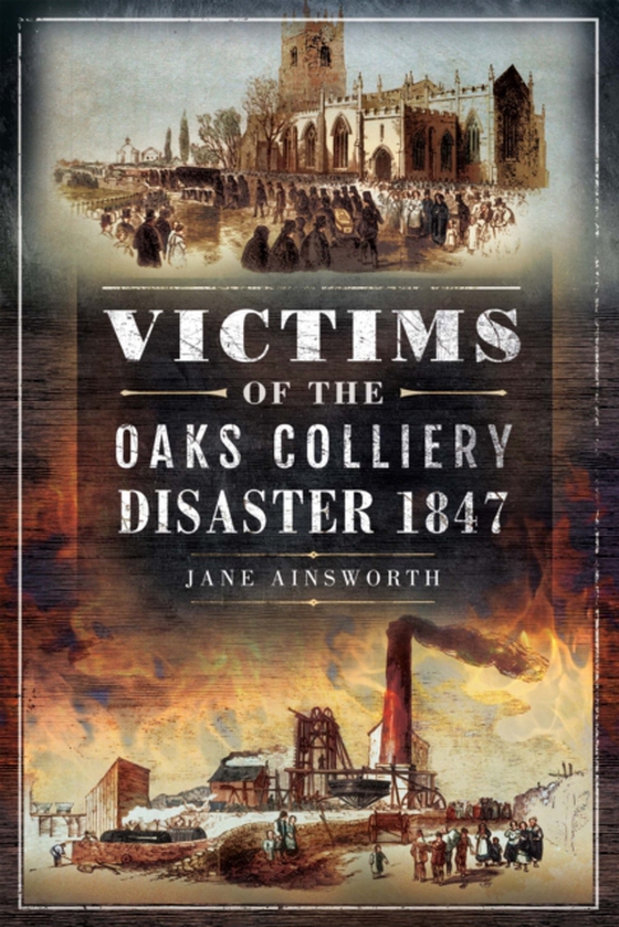 Victims of the Oaks Colliery Disaster 1847 (e-bog) af Ainsworth, Jane