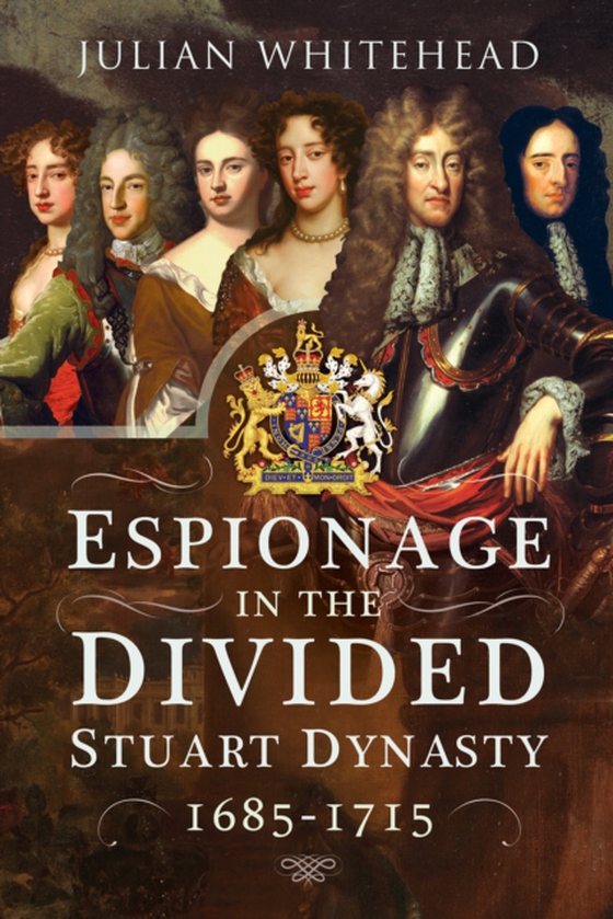 Espionage in the Divided Stuart Dynasty, 1685-1715 (e-bog) af Whitehead, Julian