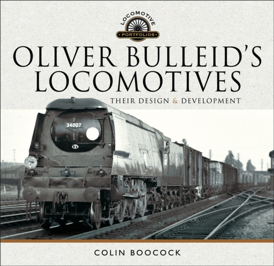 Oliver Bulleid's Locomotives (e-bog) af Boocock, Colin