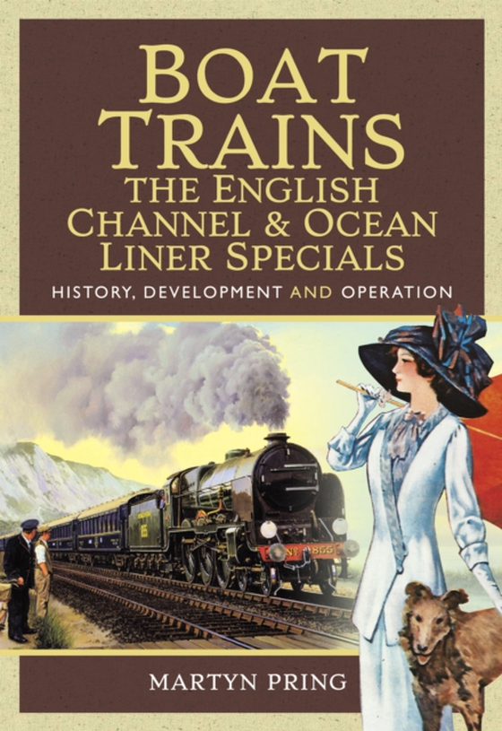 Boat Trains: The English Channel & Ocean Liner Specials (e-bog) af Pring, Martyn