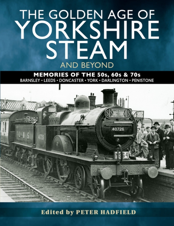 Golden Age of Yorkshire Steam and Beyond (e-bog) af -