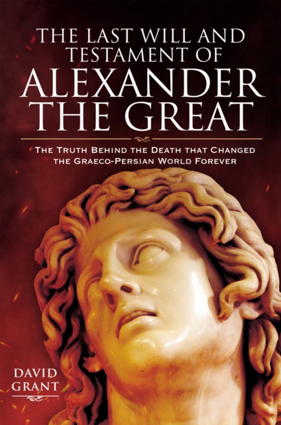 Last Will and Testament of Alexander the Great (e-bog) af Grant, David