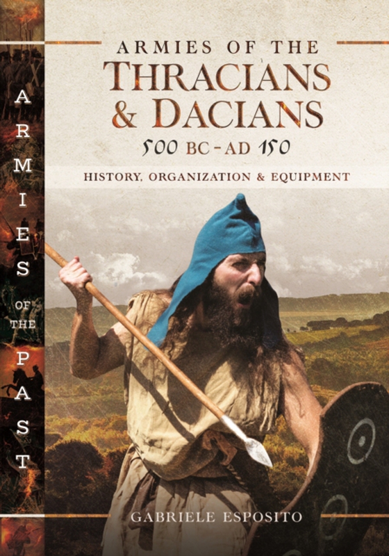 Armies of the Thracians and Dacians, 500 BC to AD 150 (e-bog) af Gabriele Esposito, Esposito