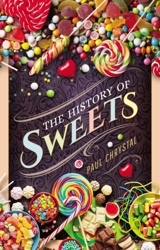 History of Sweets (e-bog) af Paul Chrystal, Chrystal
