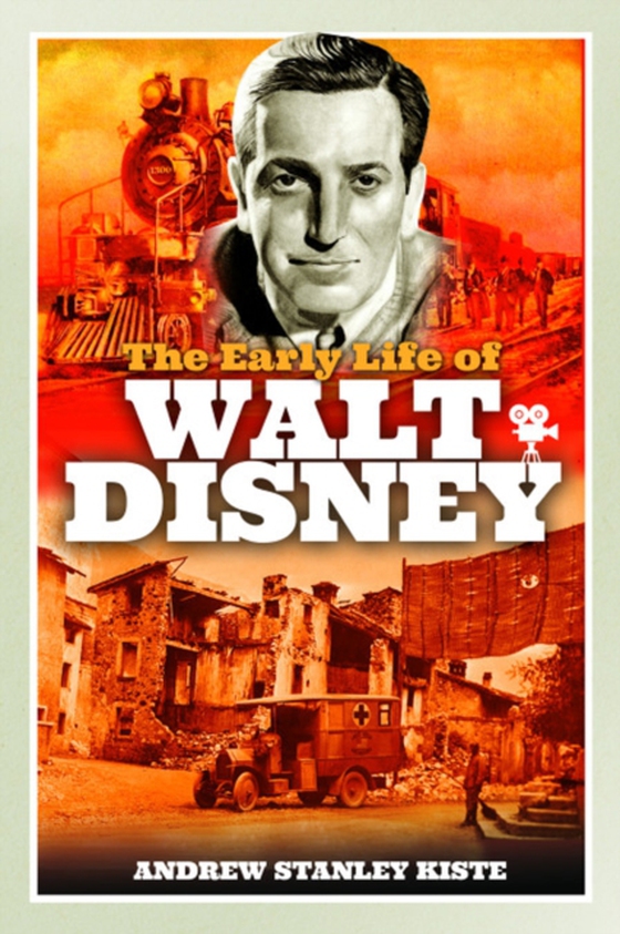 Early Life of Walt Disney (e-bog) af Kiste, Andrew Stanley