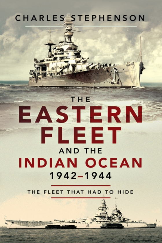 Eastern Fleet and the Indian Ocean, 1942-1944 (e-bog) af Stephenson, Charles