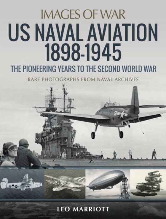 US Naval Aviation 1898-1945: The Pioneering Years to the Second World War (e-bog) af Leo Marriott, Marriott