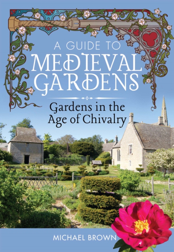 Guide to Medieval Gardens (e-bog) af Michael Brown, Brown