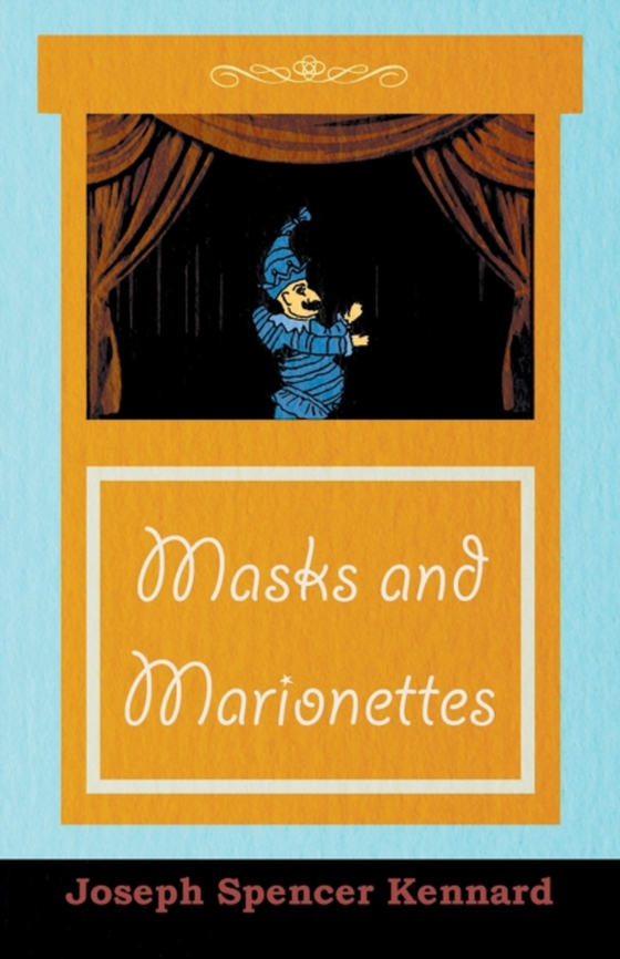 Masks and Marionettes (e-bog) af Kennard, Joseph Spencer