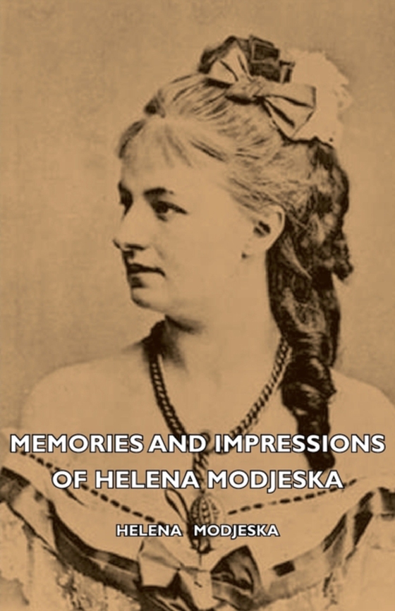 Memories And Impressions Of Helena Modjeska (e-bog) af Modjeska, Helena