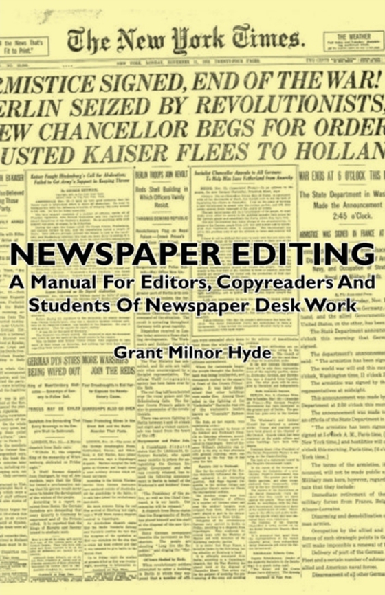 Newspaper Editing - A Manual For Editors, Copyreaders And Students Of Newspaper Desk Work