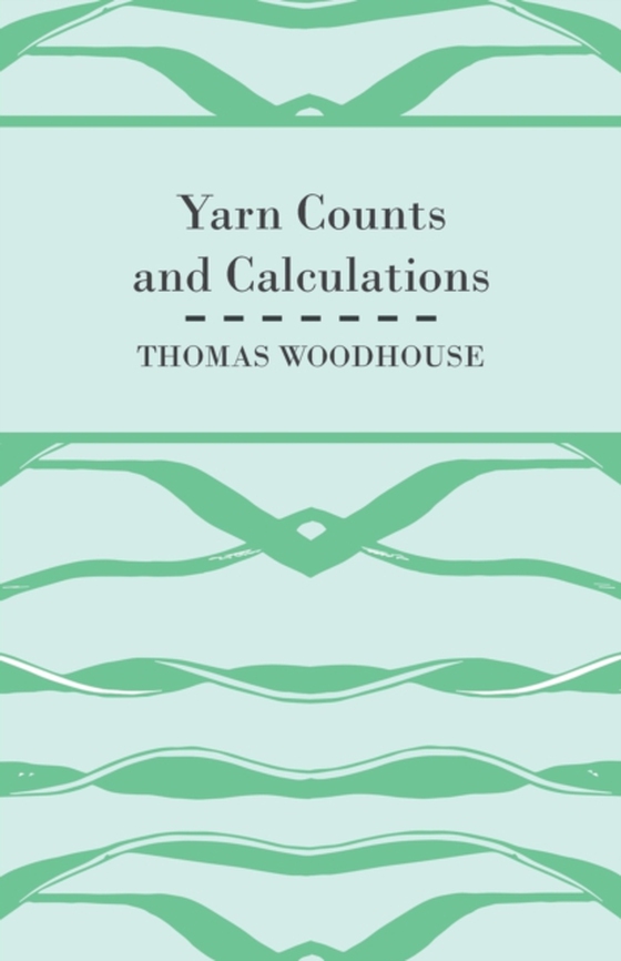 Yarn Counts And Calculations (e-bog) af Woodhouse, Thomas