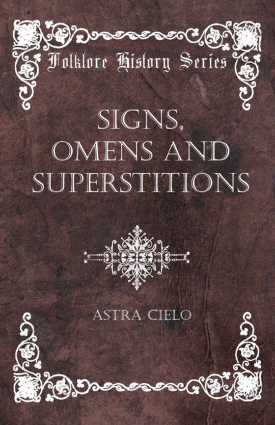 Signs, Omens and Superstitions (e-bog) af Cielo, Astra