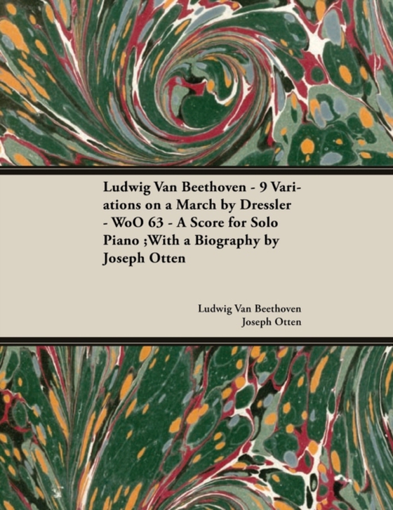 Ludwig Van Beethoven - 9 Variations on a March by Dressler - WoO 63 - A Score for Solo Piano (e-bog) af Otten, Joseph