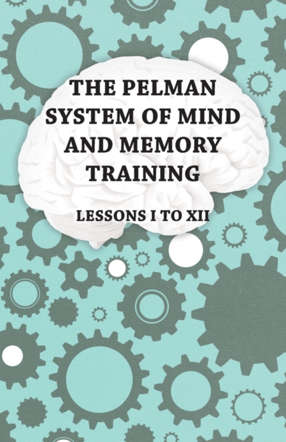 Pelman System of Mind and Memory Training - Lessons I to XII