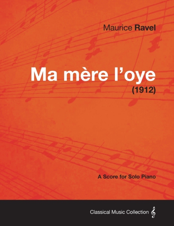 Ma Mere L'Oye - A Score for Solo Piano (1912) (e-bog) af Ravel, Maurice