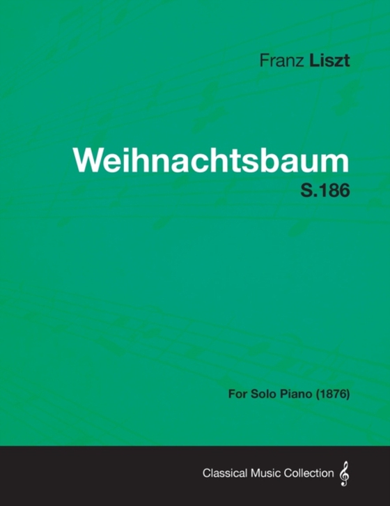 Weihnachtsbaum S.186 - For Solo Piano (1876)