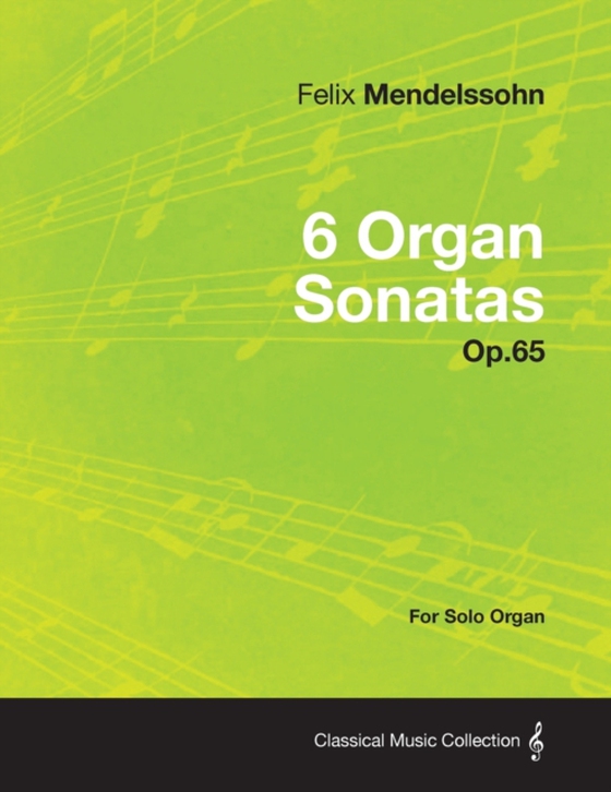 6 Organ Sonatas Op.65 - For Solo Organ (e-bog) af Mendelssohn, Felix