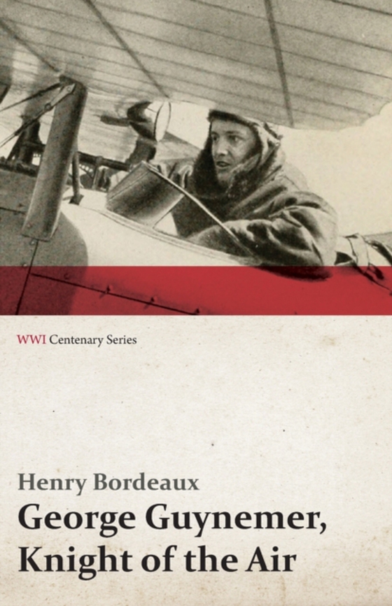 George Guynemer, Knight of the Air (WWI Centenary Series) (e-bog) af Bordeaux, Henry