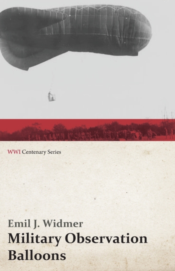 Military Observation Balloons (Captive and Free) (e-bog) af Widmer, Emil J.