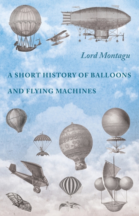 Short History of Balloons and Flying Machines (e-bog) af Montagu, Lord