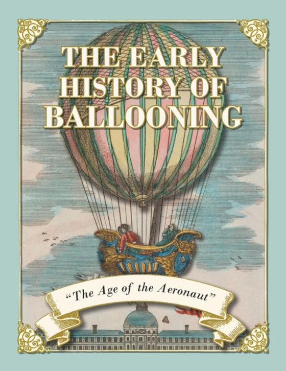 Early History of Ballooning - The Age of the Aeronaut (e-bog) af Simons, Fraser