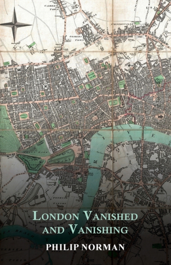 London Vanished and Vanishing - Painted and Described (e-bog) af Norman, Philip